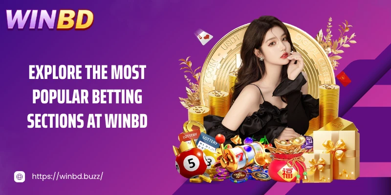 Explore the Most Popular Betting Sections at WINBD
